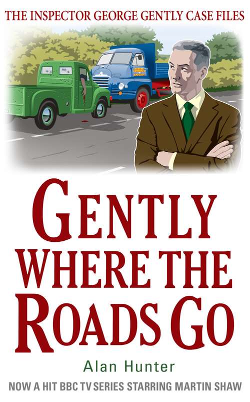 Gently Where the Roads Go (George Gently Ser.)