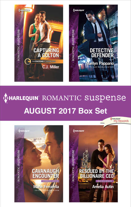 Harlequin Romantic Suspense August 2017 Box Set: Capturing a Colton\Cavanaugh Encounter\Detective Defender\Rescued by the Billionaire CEO