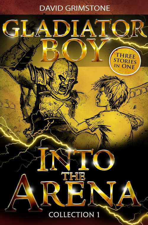 Book cover of Gladiator Boy: Into the Arena: Three Stories in One Collection 1 (Gladiator Boy #1)