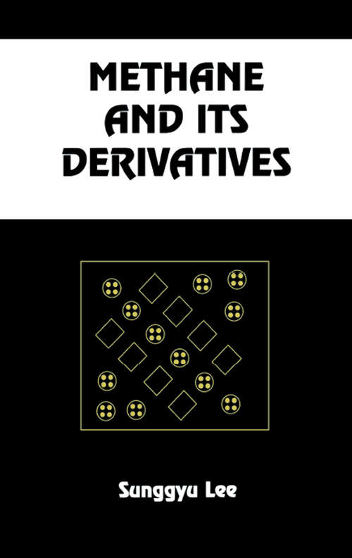 Book cover of Methane and its Derivatives (Chemical Industries Ser. #70)