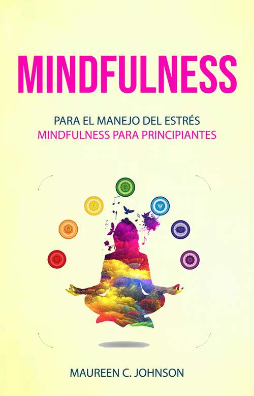 Book cover of Mindfulness: Para el manejo del estrés (Mindfulness para principiantes)