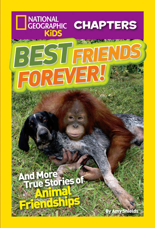 Book cover of National Geographic Kids Chapters: And More True Stories of Animal Friendships (NGK Chapters)