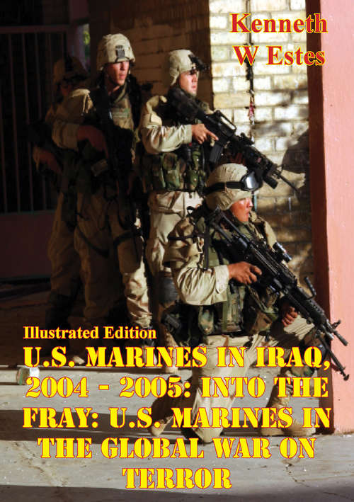U.S. Marines in Iraq, 2004 - 2005: U.S. Marines in the Global War on Terror [Illustrated Edition]