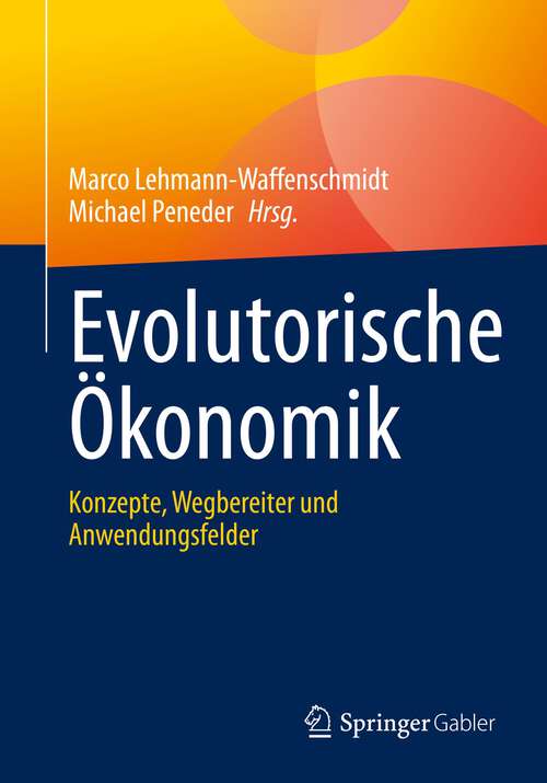 Book cover of Evolutorische Ökonomik: Konzepte, Wegbereiter und Anwendungsfelder (1. Aufl. 2022)