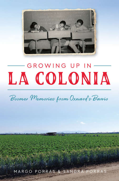 Book cover of Growing Up in La Colonia: Boomer memories from Oxnard's barrio