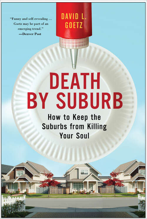 Book cover of Death by Suburb: How to Keep the Suburbs from Killing Your Soul