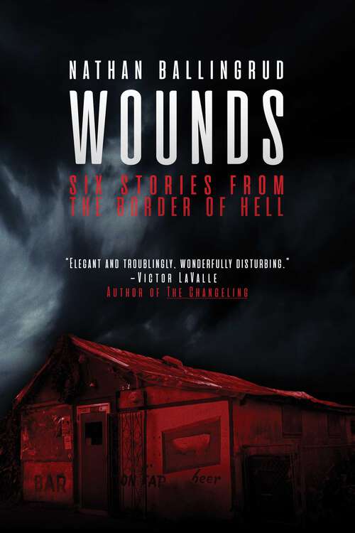 Book cover of Wounds: Six Stories from the Border of Hell