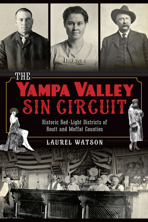 Book cover of Yampa Valley Sin Circuit, The: Historic Red-Light Districts of Routt and Moffat Counties