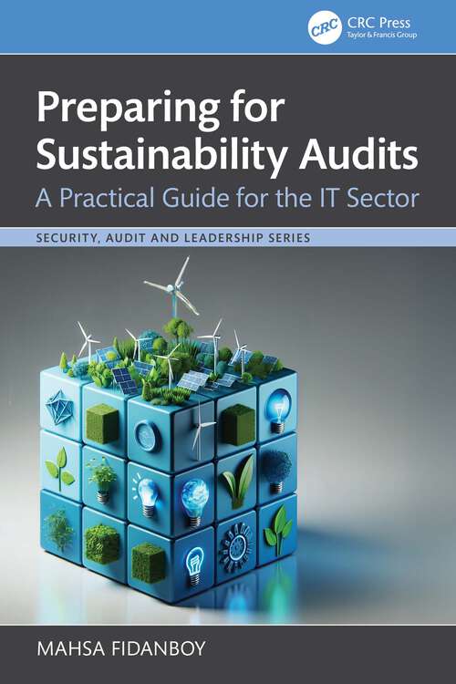 Book cover of Preparing for Sustainability Audits: A Practical Guide for the IT Sector (1) (Security, Audit and Leadership Series)