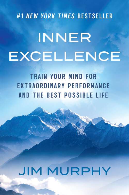 Book cover of Inner Excellence: Train Your Mind for Extraordinary Performance and the Best Possible Life