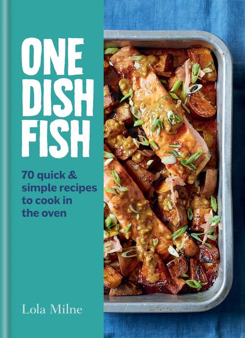 Book cover of One Dish Fish: Quick and Simple Recipes to Cook in the Oven