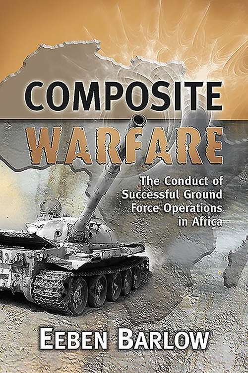 Book cover of Composite Warfare: The Conduct Of Successful Ground Force Operations In Africa