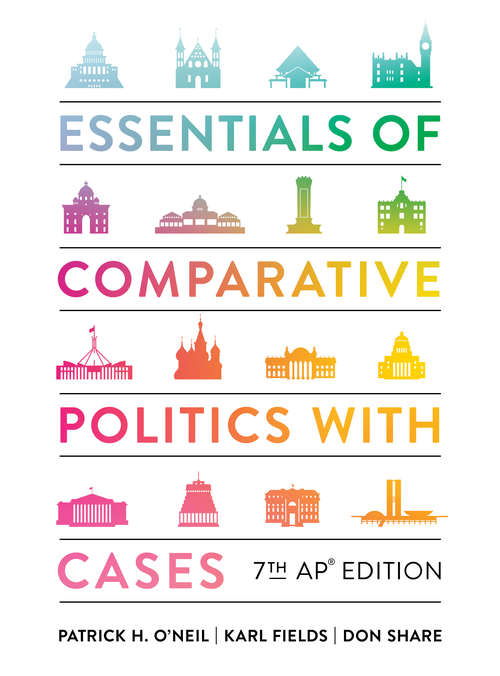 Essentials of Comparative Politics with Cases (Seventh AP® Edition)