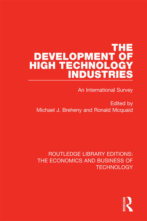 The Development of High Technology Industries: An International Survey (Routledge Library Editions: The Economics and Business of Technology #9)