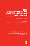 The Development of High Technology Industries: An International Survey (Routledge Library Editions: The Economics and Business of Technology #9)