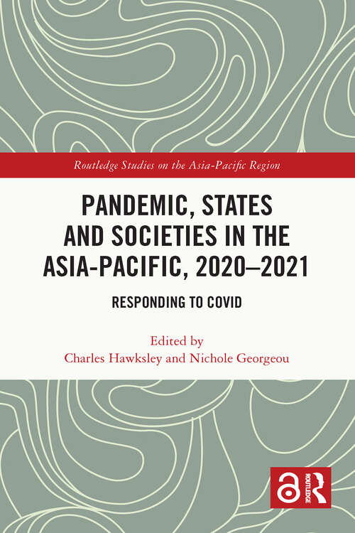 Book cover of Pandemic, States and Societies in the Asia-Pacific, 2020–2021: Responding to COVID (1) (Routledge Studies on the Asia-Pacific Region)