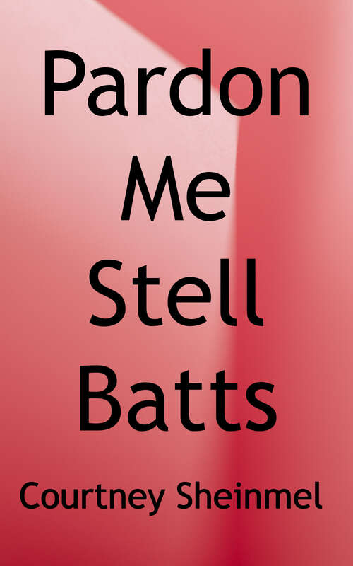 Pardon Me (Stella Batts series #3)