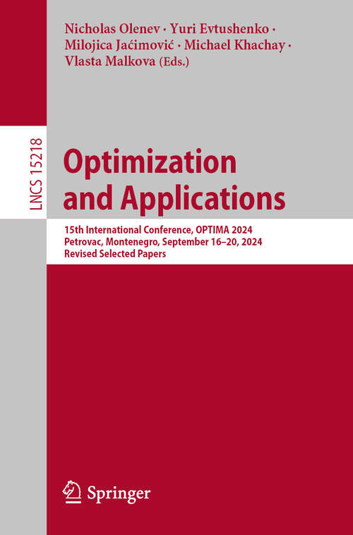 Book cover of Optimization and Applications: 15th International Conference, OPTIMA 2024, Petrovac, Montenegro, September 16–20, 2024, Revised Selected Papers (Lecture Notes in Computer Science #15218)