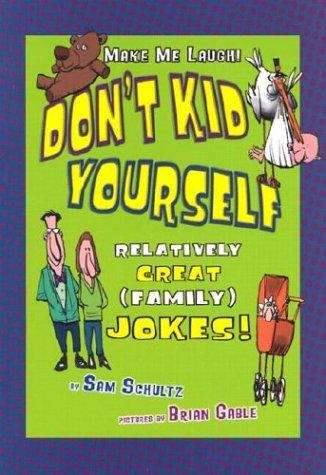 Book cover of Don't Kid Yourself: Relatively Great (Family) Jokes (Make Me Laugh)