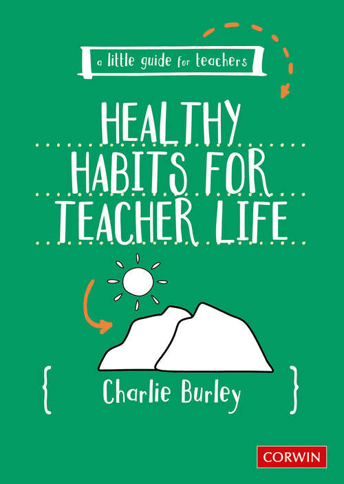 Book cover of Little Guide for Teachers:  Healthy Habits for Teacher Life (First Edition) (A Little Guide for Teachers)