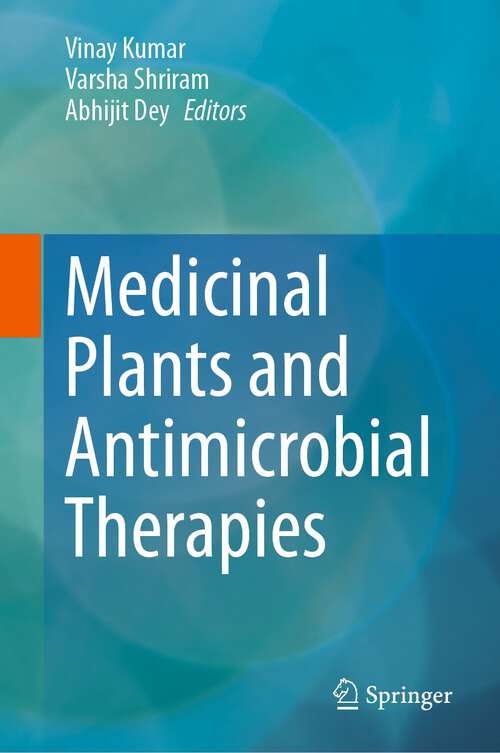 Book cover of Medicinal Plants and Antimicrobial Therapies (1st ed. 2024)