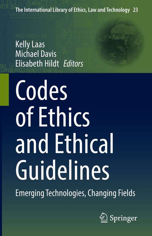 Codes of Ethics and Ethical Guidelines: Emerging Technologies, Changing Fields (The International Library of Ethics, Law and Technology #23)