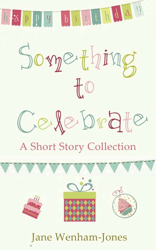 Something to Celebrate: A sparkling short story collection from the author of The Big Five O