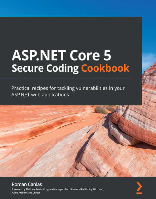 Book cover of ASP.NET Core 5 Secure Coding Cookbook: Practical recipes for tackling vulnerabilities in your ASP.NET web applications