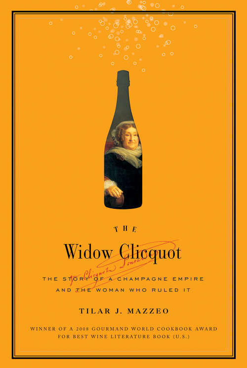 Book cover of The Widow Clicquot: The Story of a Champagne Empire and the Woman Who Ruled It
