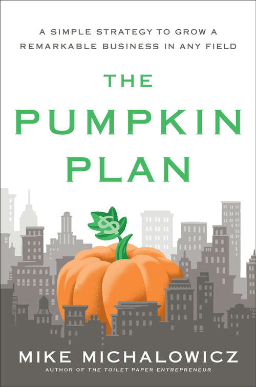 Book cover of The Pumpkin Plan: A Simple Strategy to Grow a Remarkable Business in Any Field