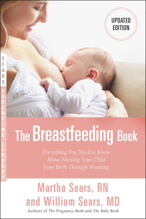Book cover of The Breastfeeding Book: Everything You Need to Know About Nursing Your Child--from Birth Through Weaning