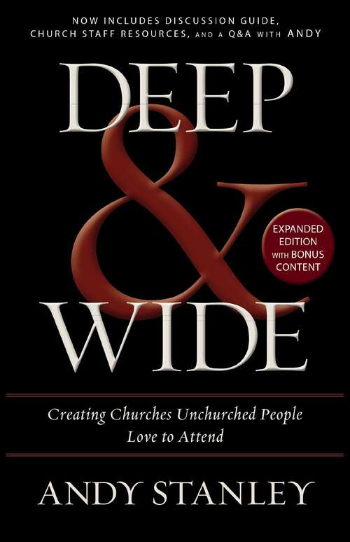 Book cover of Deep and   Wide: Creating Churches Unchurched People Love to Attend