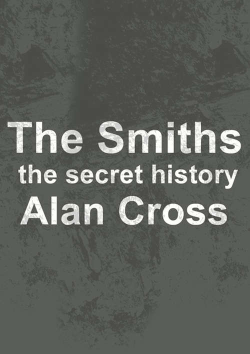 The Smiths: The Secret History (The\secret History Of Rock Ser.)