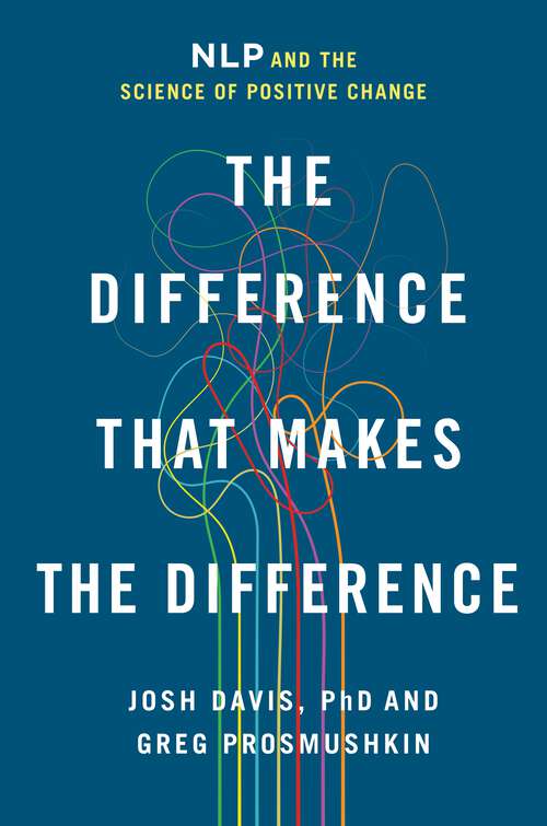 Book cover of The Difference That Makes the Difference: NLP and the Science of Positive Change