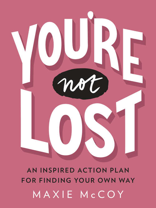Book cover of You're Not Lost: An Inspired Action Plan for Finding Your Own Way