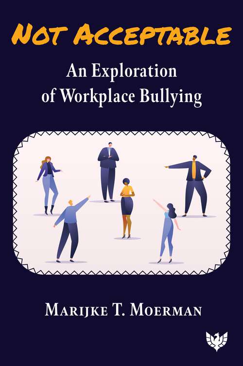 Book cover of Not Acceptable: An Exploration of Workplace Bullying