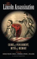 The Lincoln Assassination: Crime & Punishment, Myth & Memory (The\north's Civil War Ser.)