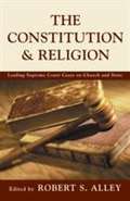 The Constitution and Religion: Leading Supreme Court Cases on Church and State
