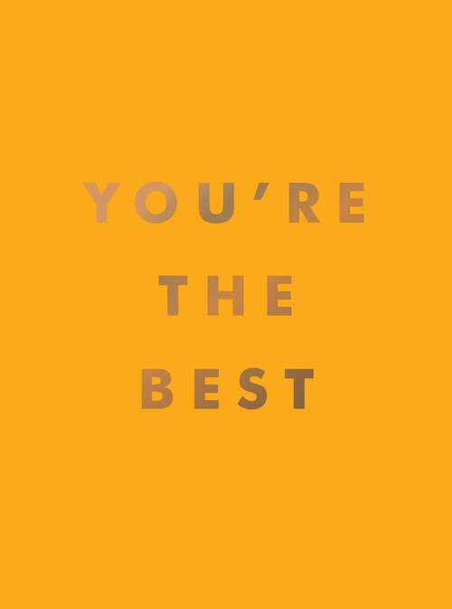 Book cover of You're the Best: Uplifting Quotes and Awesome Affirmations for Absolute Legends