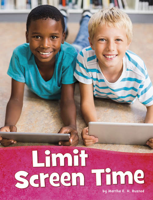 Book cover of Limit Screen Time (Health and My Body)