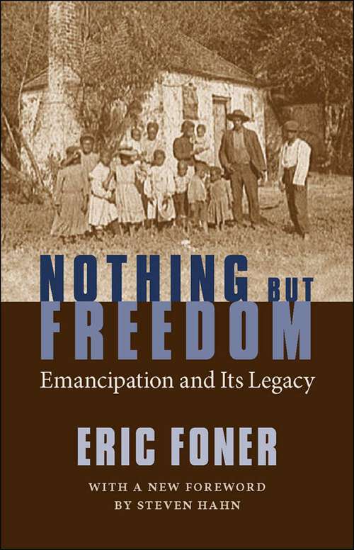 Book cover of Nothing But Freedom: Emancipation and Its Legacy