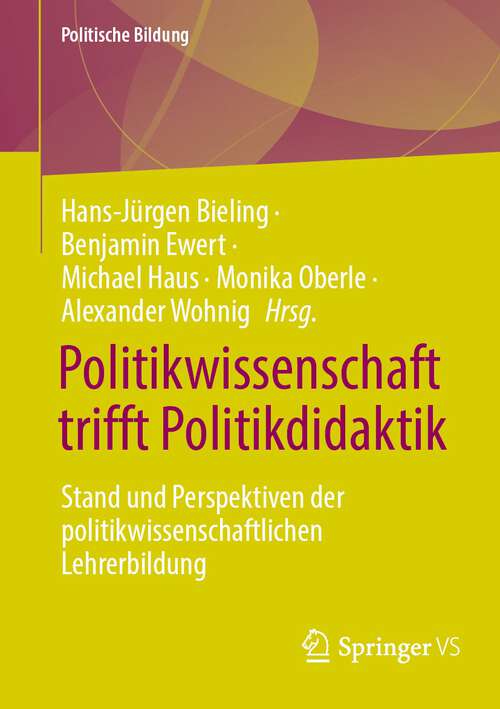 Book cover of Politikwissenschaft trifft Politikdidaktik: Stand und Perspektiven der politikwissenschaftlichen Lehrerbildung (1. Aufl. 2022) (Politische Bildung)