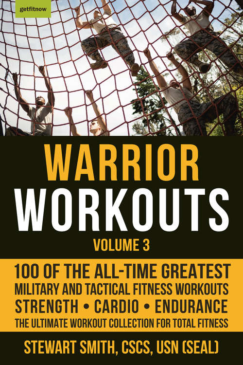 Book cover of Warrior Workouts, Volume 3: 100 of the All-Time Greatest Military and Tactical Fitness Workouts