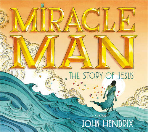 Book cover of Miracle Man: The Story of Jesus