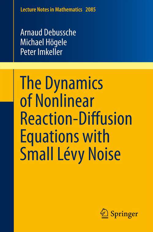 Book cover of The Dynamics of Nonlinear Reaction-Diffusion Equations with Small Lévy Noise