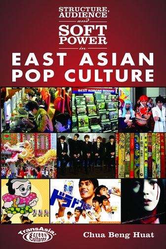 Structure, Audience and Soft Power in East Asian Pop Culture