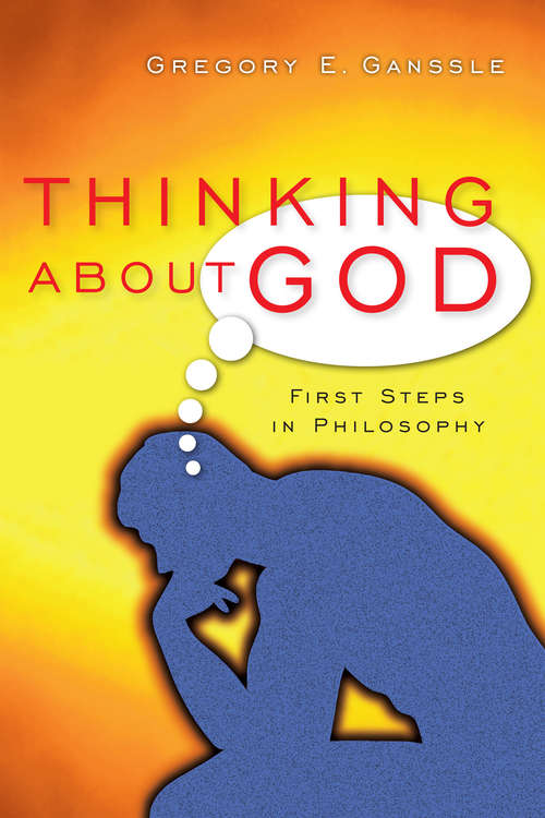 Book cover of Thinking About God: First Steps in Philosophy