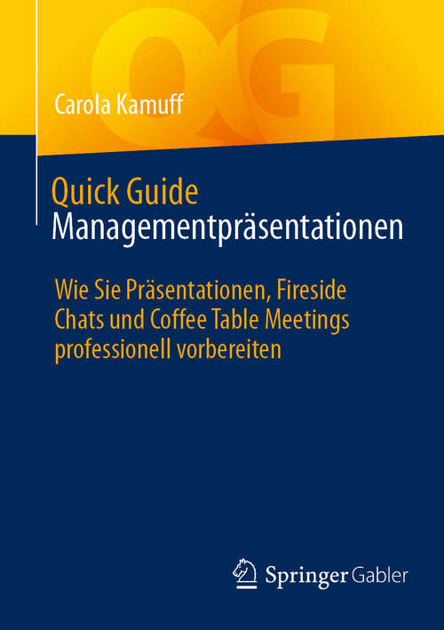 Book cover of Quick Guide Managementpräsentationen: Wie Sie Präsentationen, Fireside Chats und Coffee Table Meetings professionell vorbereiten (Quick Guide)