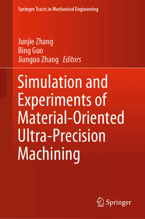 Simulation and Experiments of Material-Oriented Ultra-Precision Machining (Springer Tracts in Mechanical Engineering)