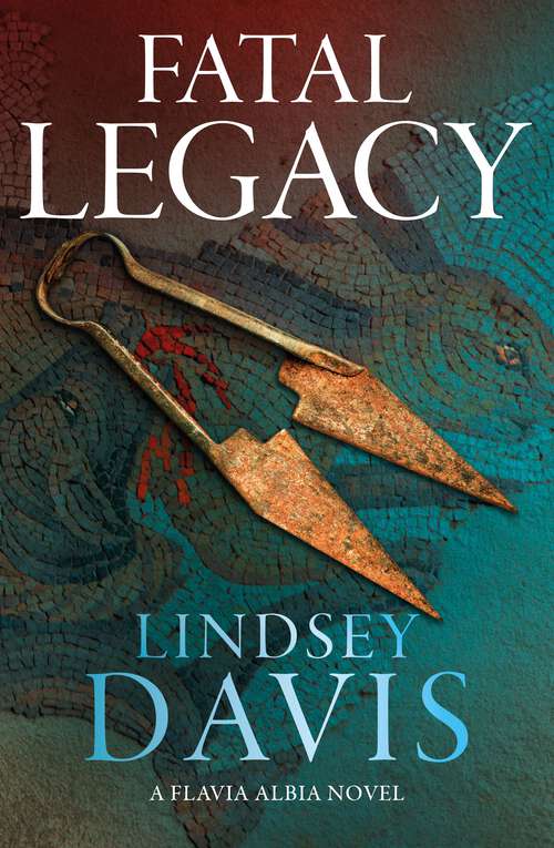 Book cover of Fatal Legacy (Flavia Albia)